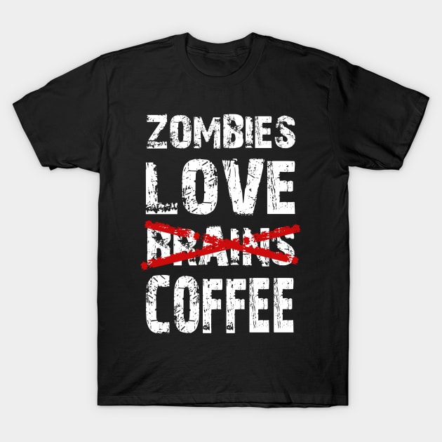 Zombies love Coffee T-Shirt by EvilSheet